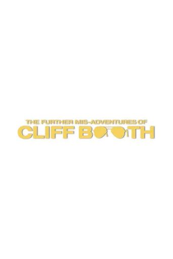 The Further Mis-Adventures of Cliff Booth