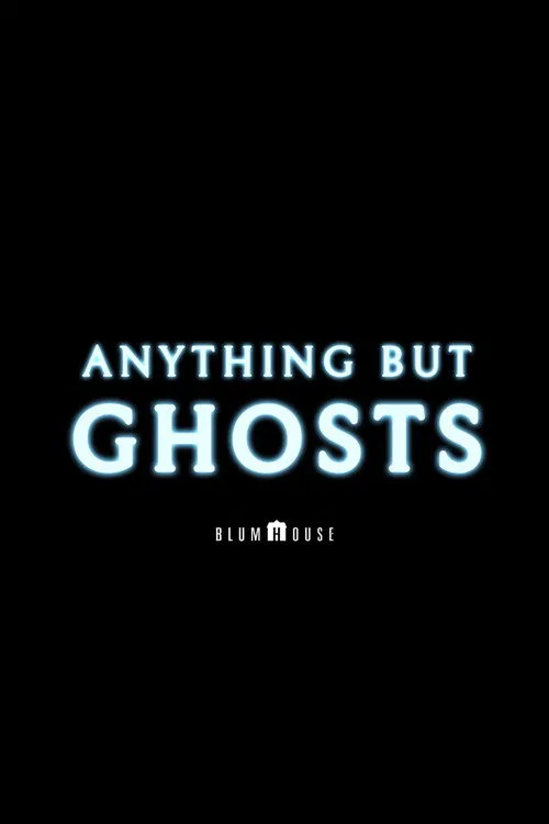 Anything but Ghosts