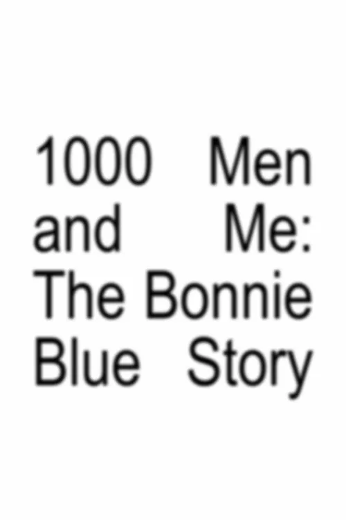 1000 Men and Me: The Bonnie Blue Story（1000个男生与我：Bonnie Blue的故事）