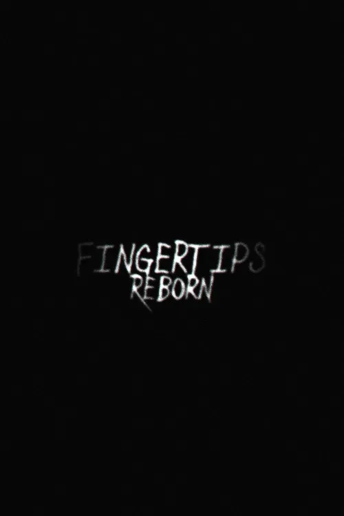 Fingertips: Reborn